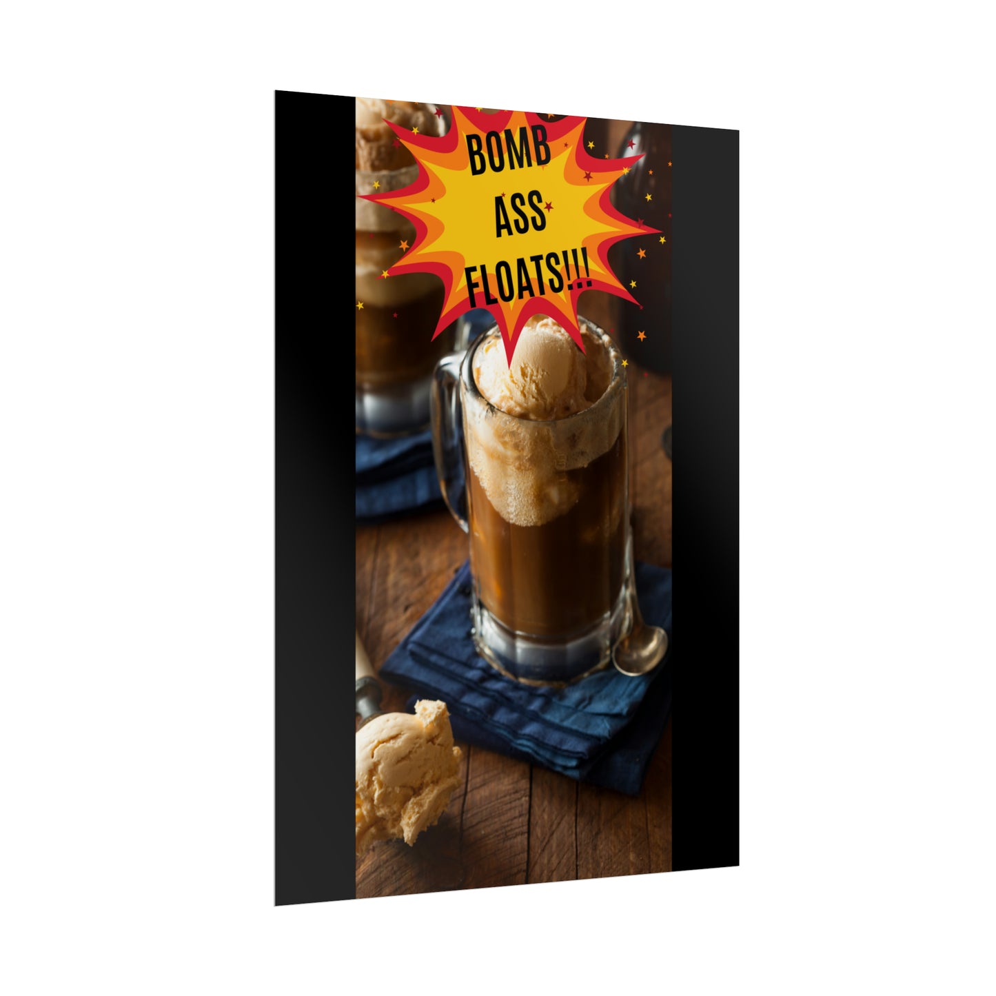 BOMB ASS ROOTBEER FLOATS-Rolled Posters