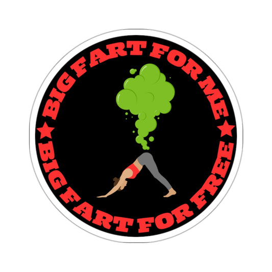 BIG FART FOR ME BIG FART FOR FREE-Die-Cut Stickers