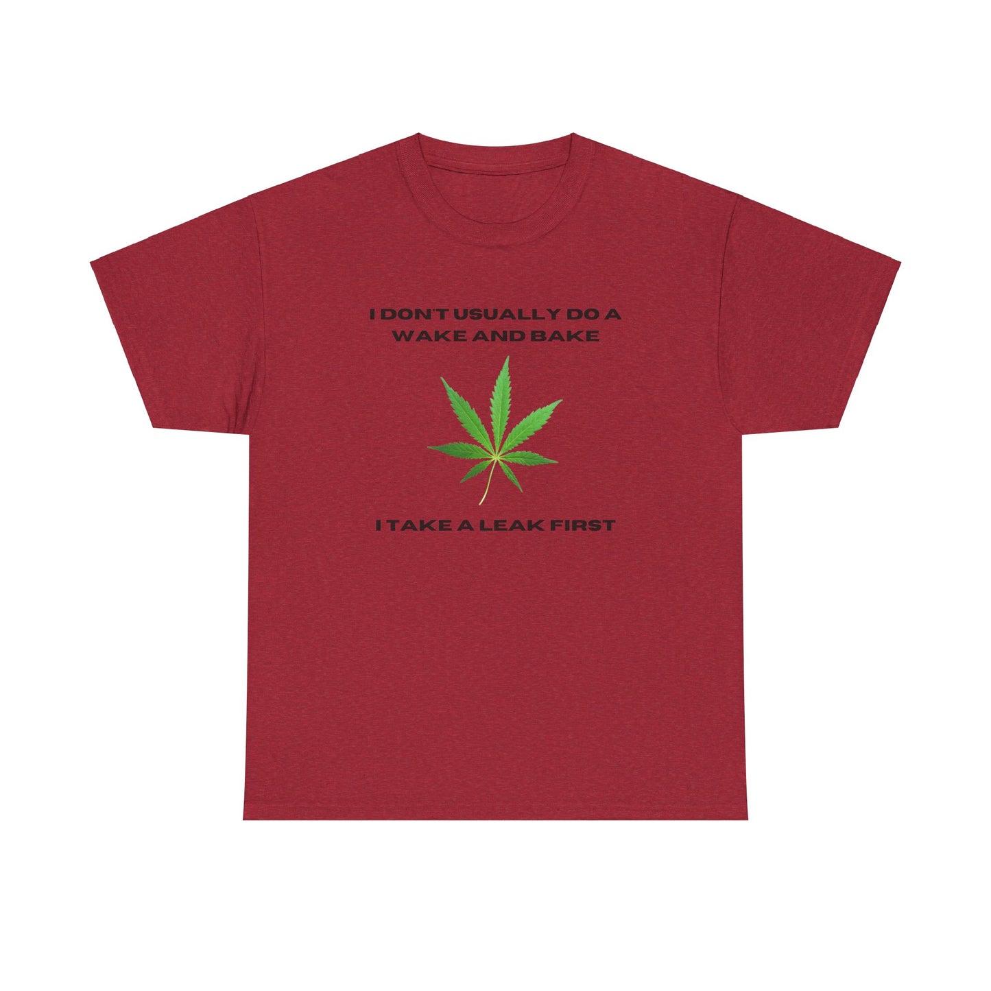 I DON'T USUALLY DO A WAKE AND BAKE-Unisex Heavy Cotton Tee