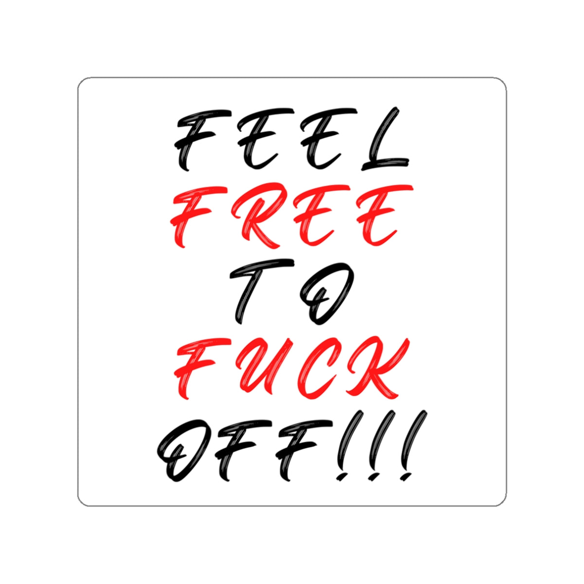 FEEL FREE TO FUCK OFF-Die-Cut Stickers