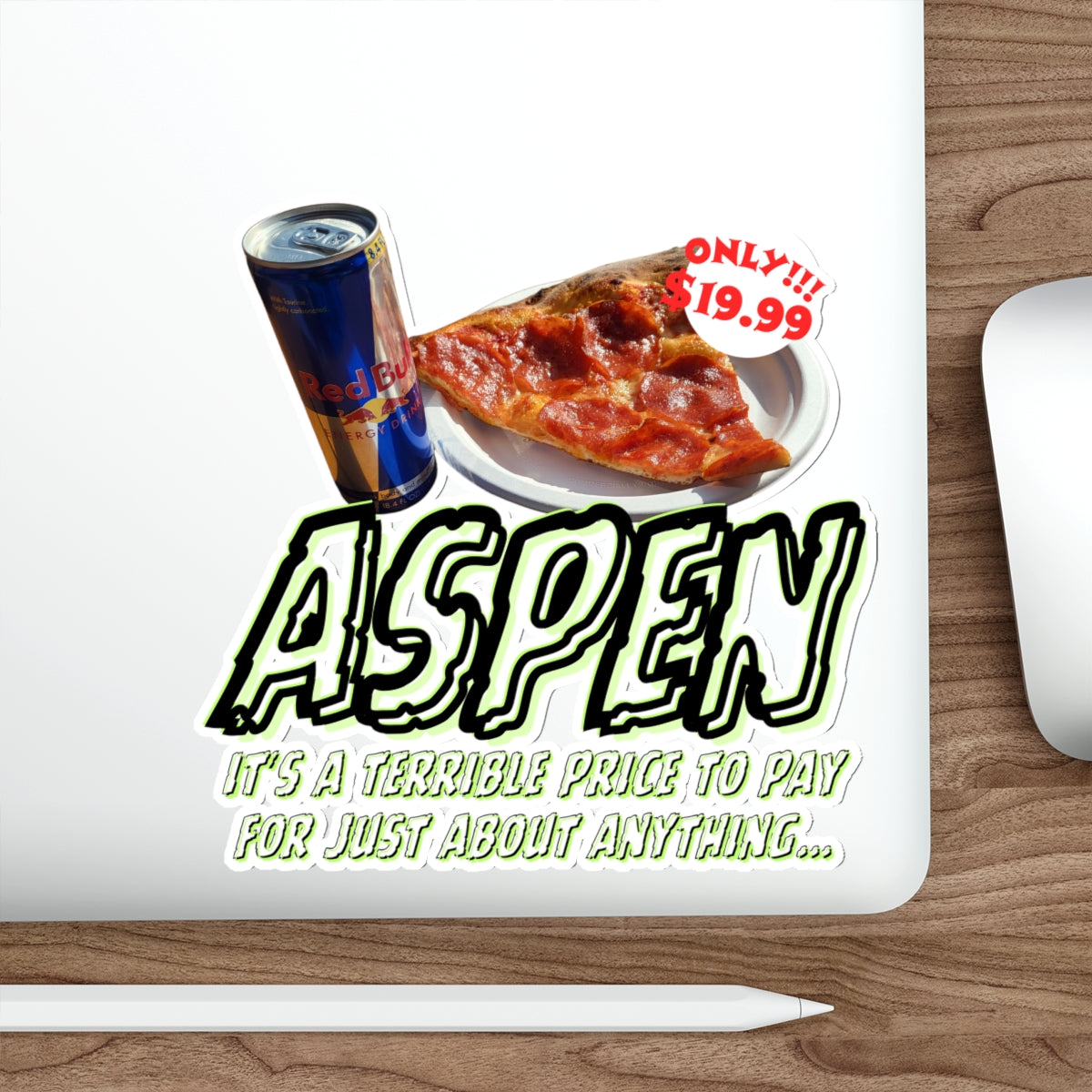 ASPEN IT'S A TERRIBLE PRICE TO PAY FOR ANYTHING-Die-Cut Stickers