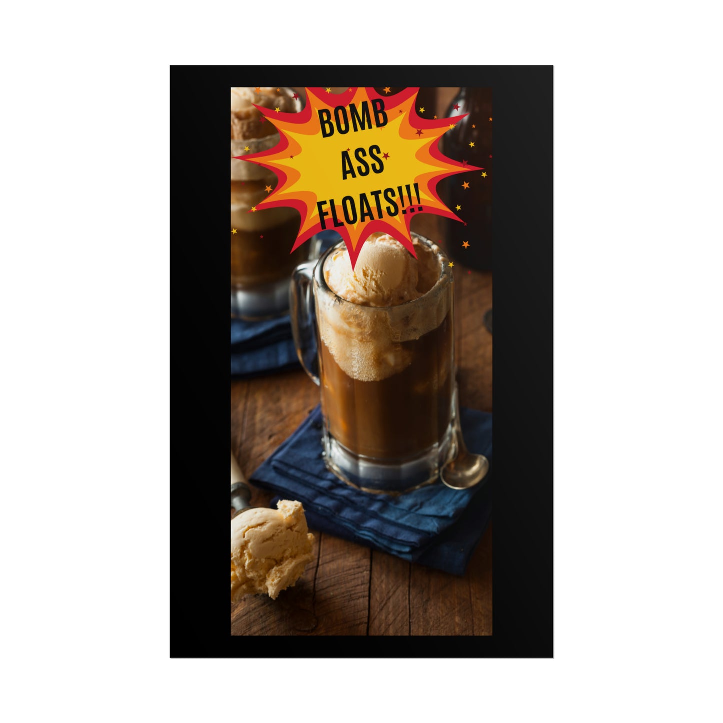 BOMB ASS ROOTBEER FLOATS-Rolled Posters