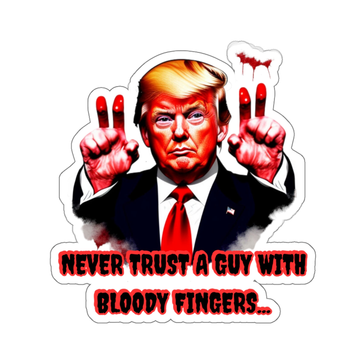 DONALD TRUMP BLOODY FINGERS-Die-Cut Stickers