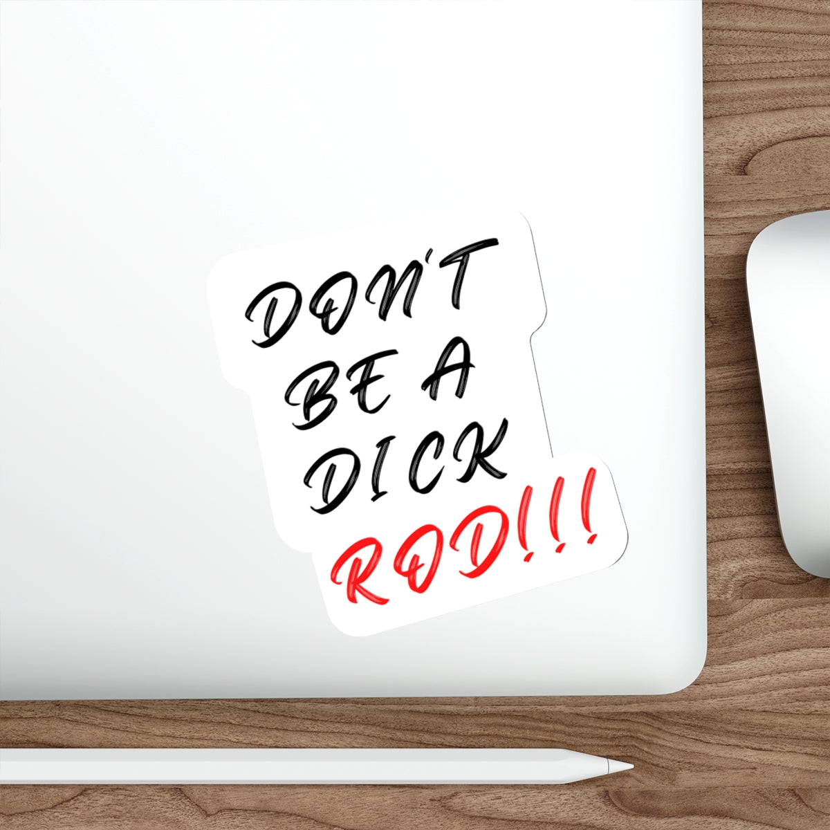 DON'T BE A DICK ROD-Die-Cut Stickers