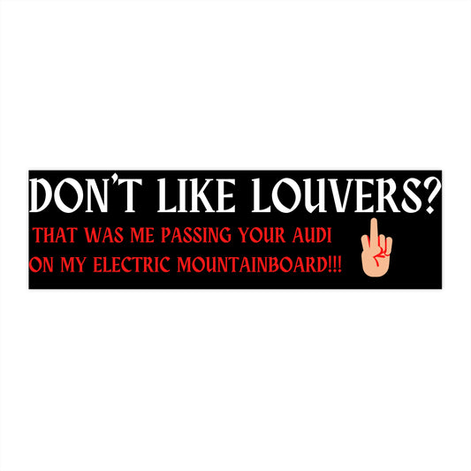 DON'T LIKE LOUVERS ELECTRIC MOUNTAINBOARD-Bumper Stickers