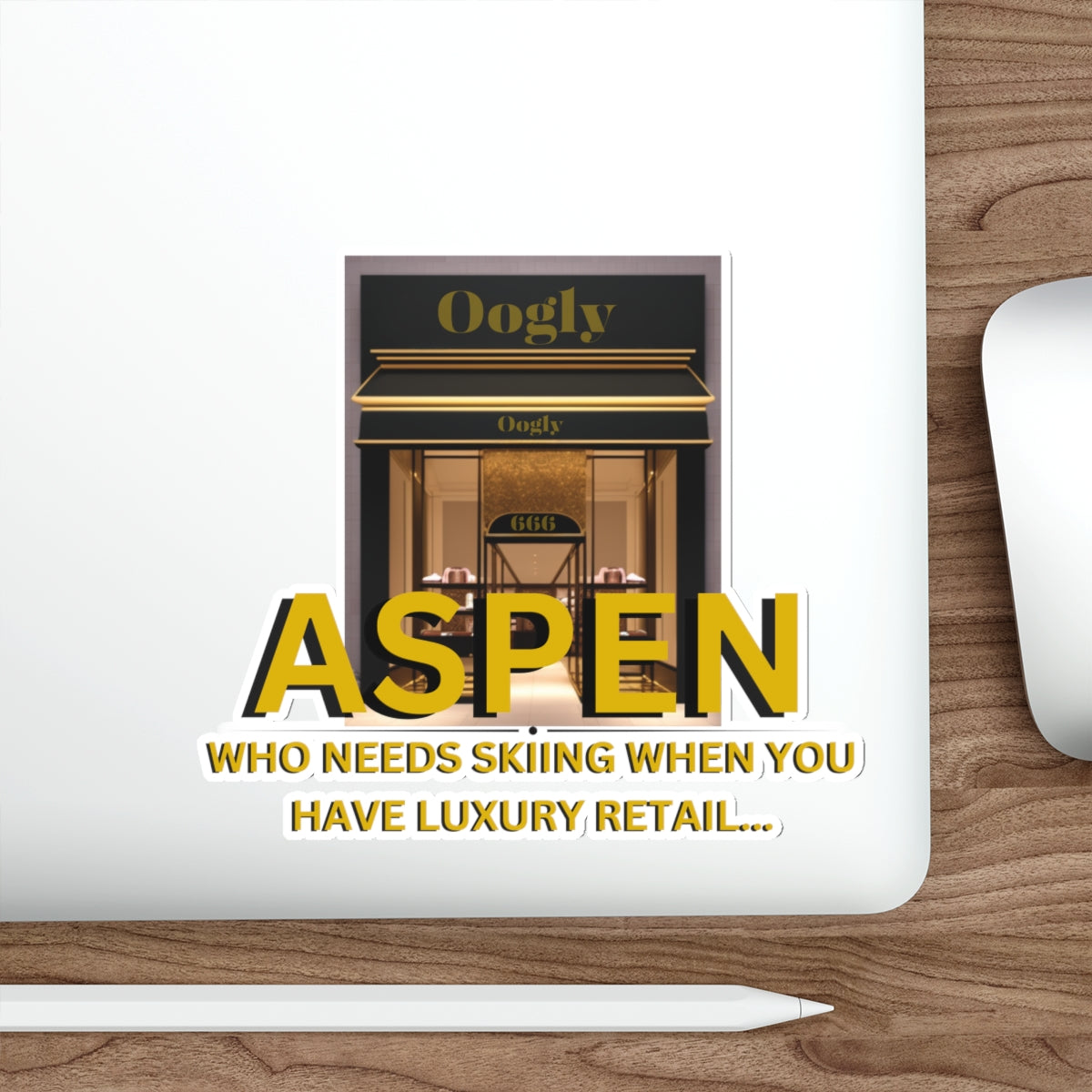 ASPEN WHO NEEDS SKIING WITH LUXURY RETAIL-Die-Cut Stickers