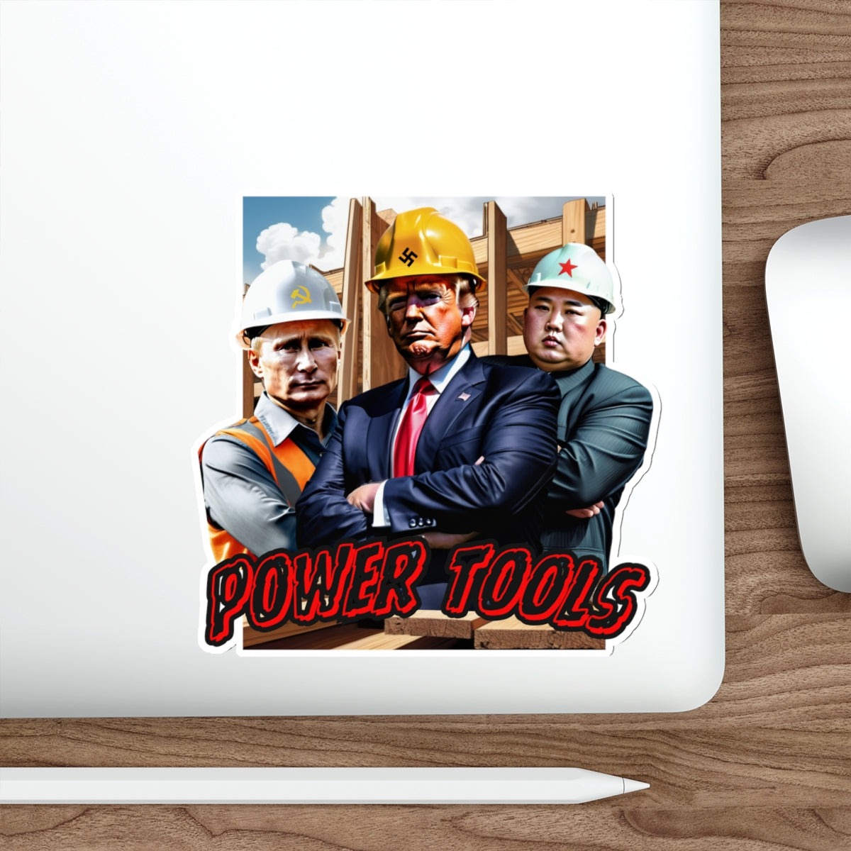 POWER TOOLS TRUMP, PUTIN, AND UN. WILL YOU PLEASE Die-Cut Stickers