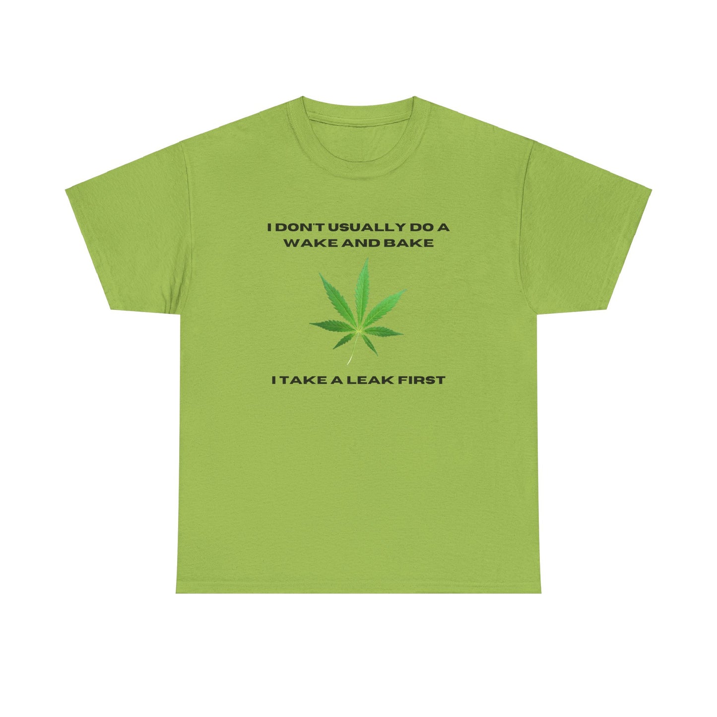 I DON'T USUALLY DO A WAKE AND BAKE-Unisex Heavy Cotton Tee