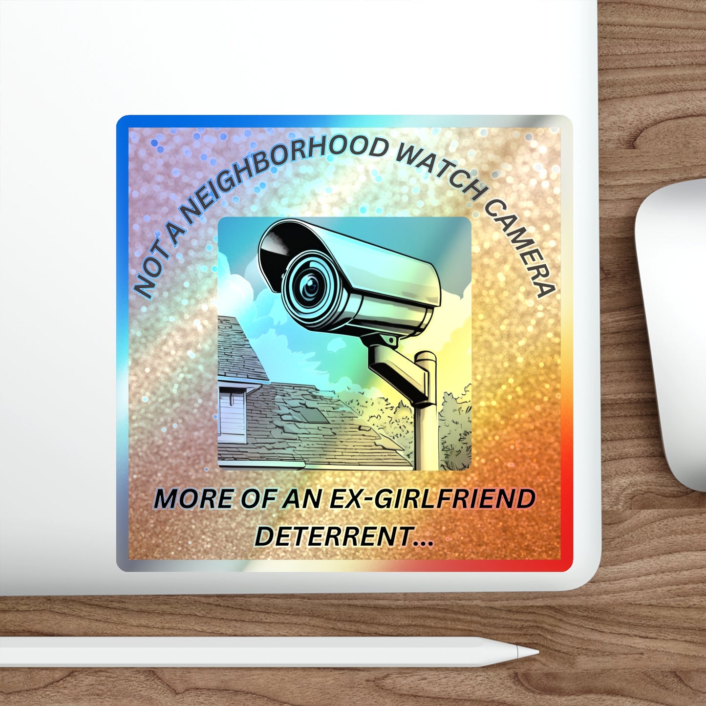 NOT A NEIGHBORHOOD WATCH CAMERA-Holographic Die-cut Stickers