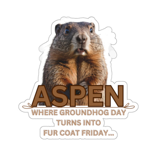 ASPEN GROUNDHOG DAY TURNS INTO FUR COAT DAY-Die-Cut Stickers