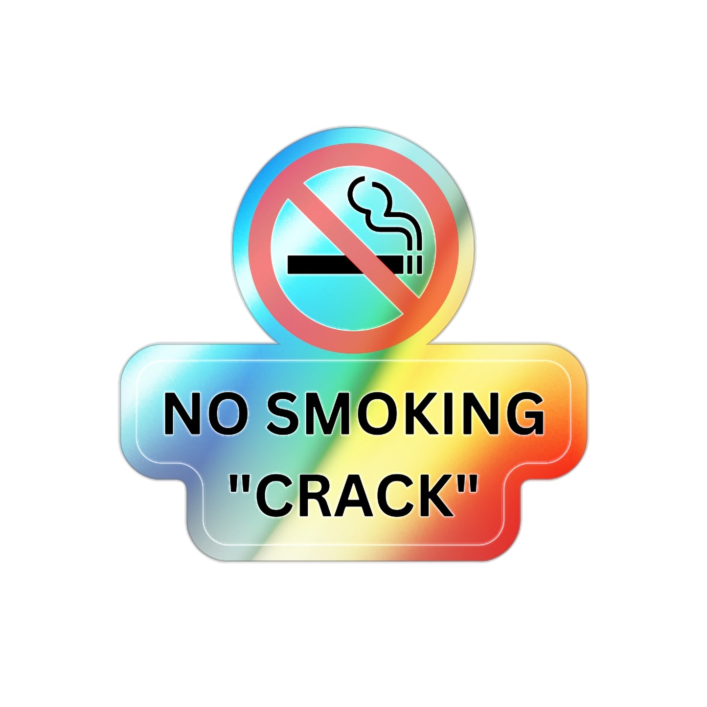 NO SMOKING "CRACK"-Holographic Die-cut Stickers