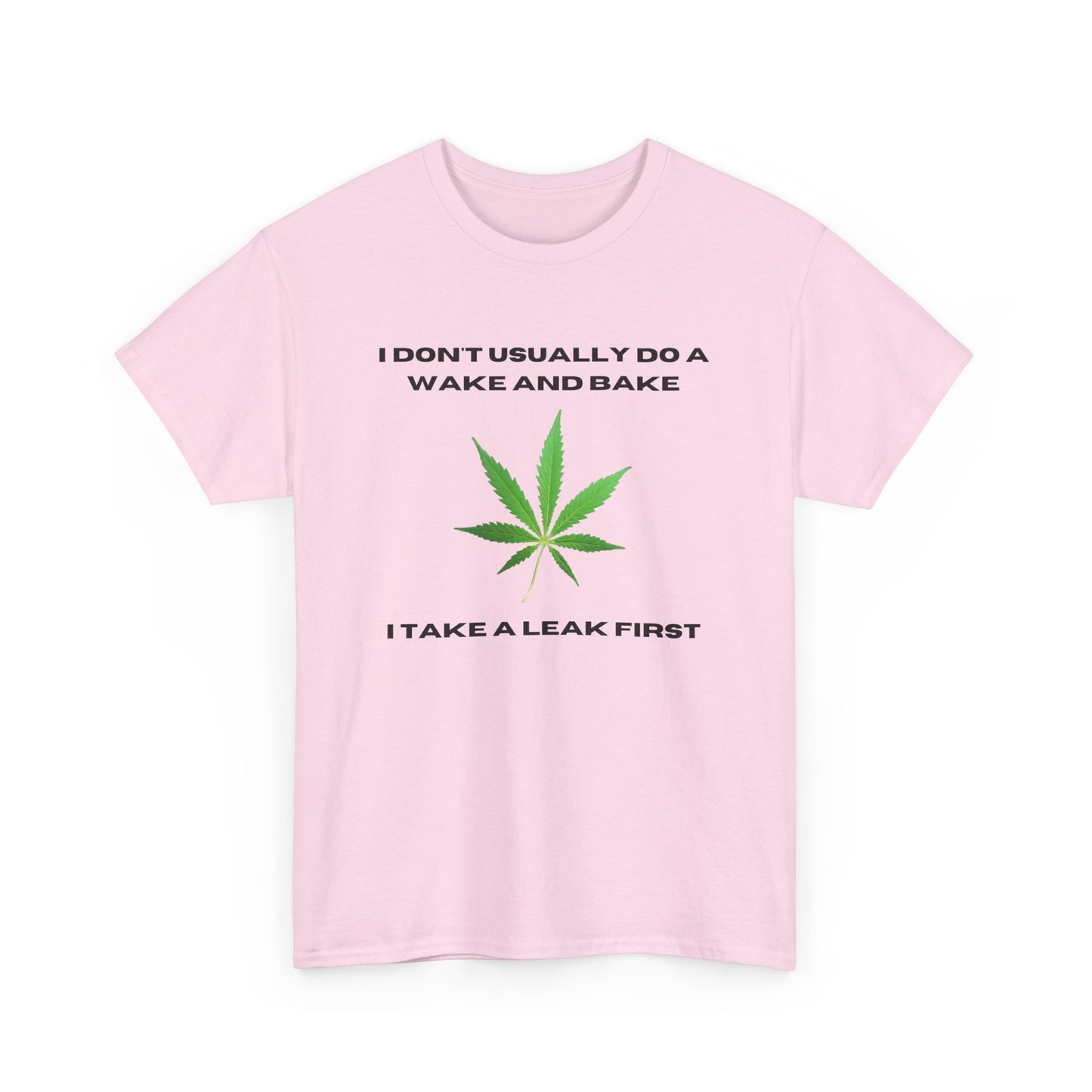 I DON'T USUALLY DO A WAKE AND BAKE-Unisex Heavy Cotton Tee