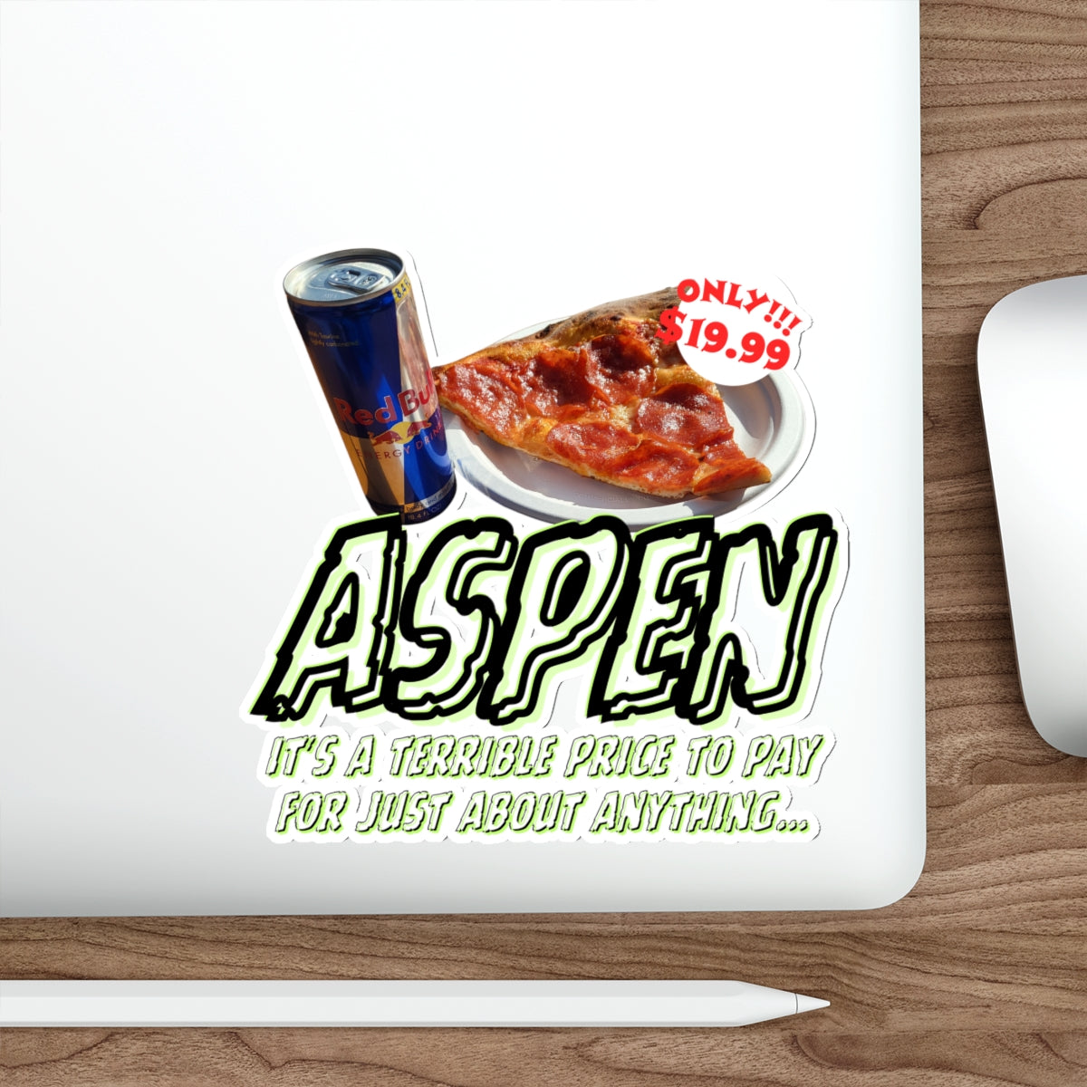 ASPEN IT'S A TERRIBLE PRICE TO PAY FOR ANYTHING-Die-Cut Stickers