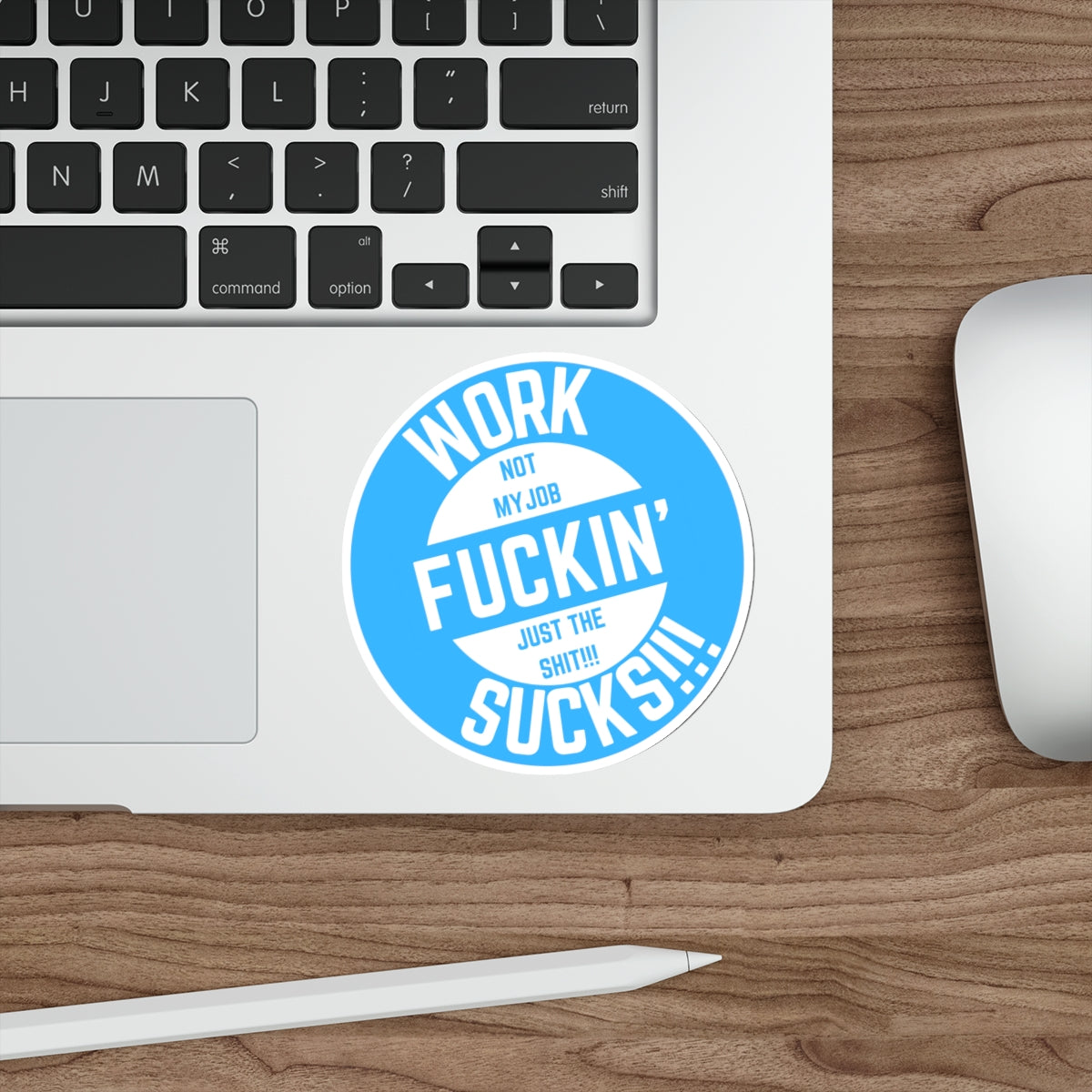 WORK FUCKIN SUCKS-Die-Cut Stickers