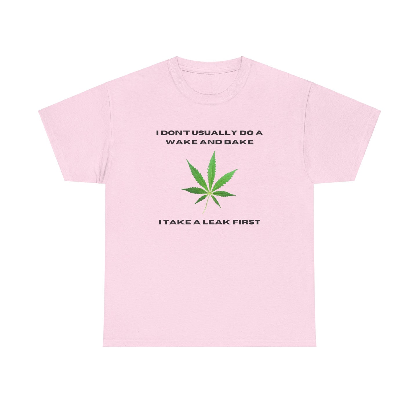 I DON'T USUALLY DO A WAKE AND BAKE-Unisex Heavy Cotton Tee