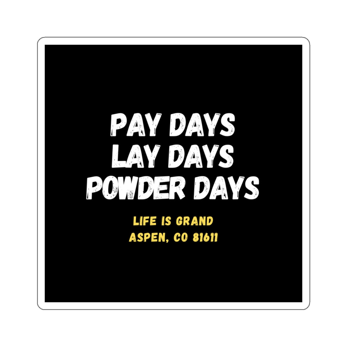 PAY, LAY, POWDER DAY-Die-Cut Stickers