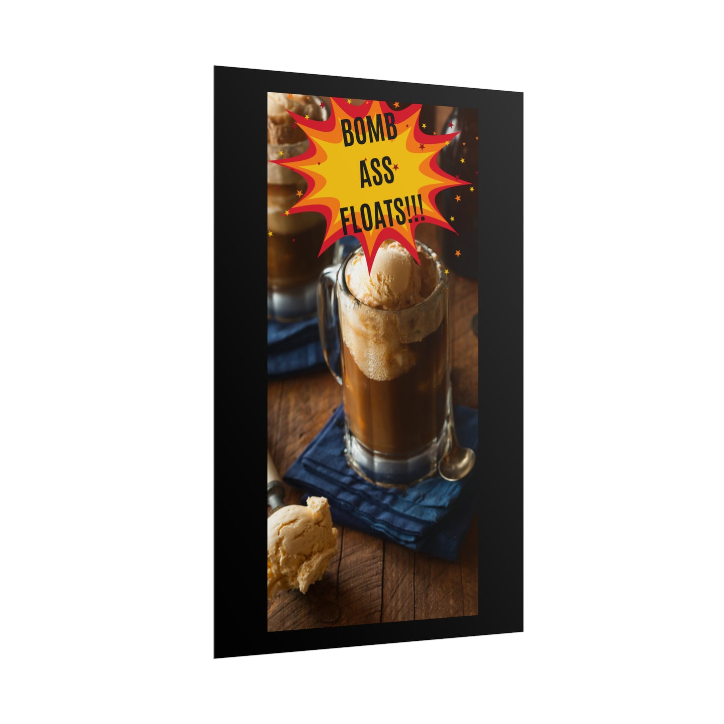 BOMB ASS ROOTBEER FLOATS-Rolled Posters