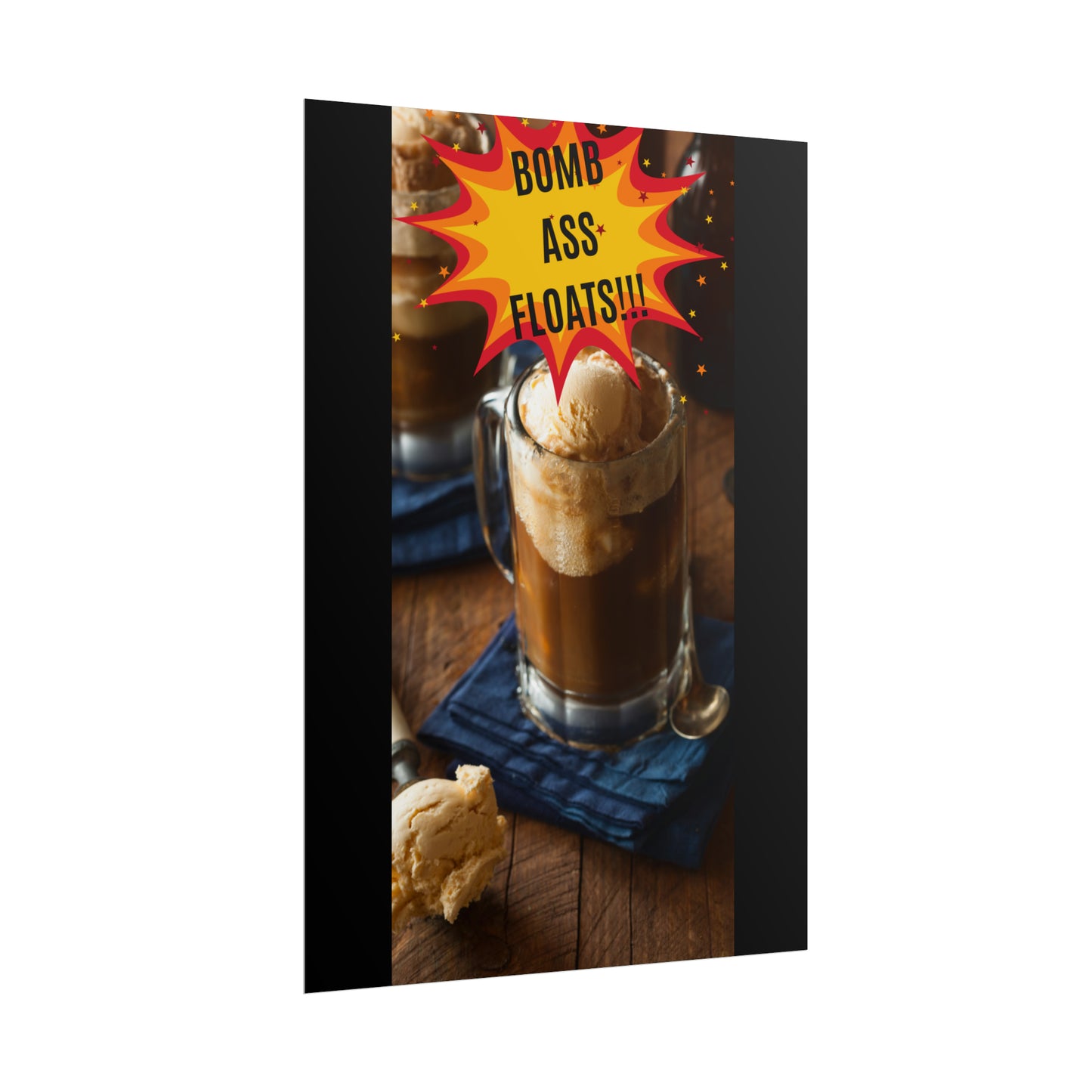 BOMB ASS ROOTBEER FLOATS-Rolled Posters