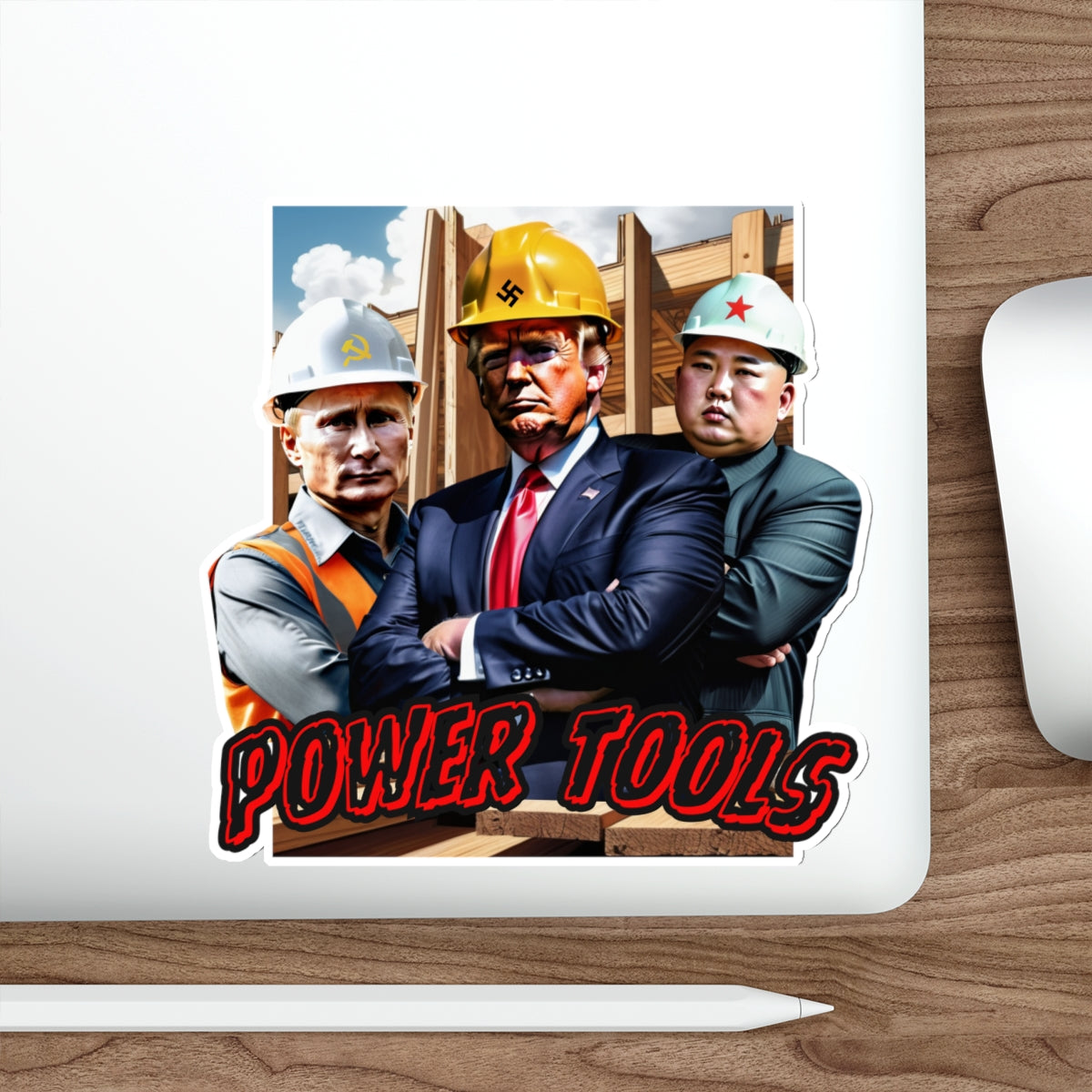 POWER TOOLS TRUMP, PUTIN, AND UN. WILL YOU PLEASE Die-Cut Stickers