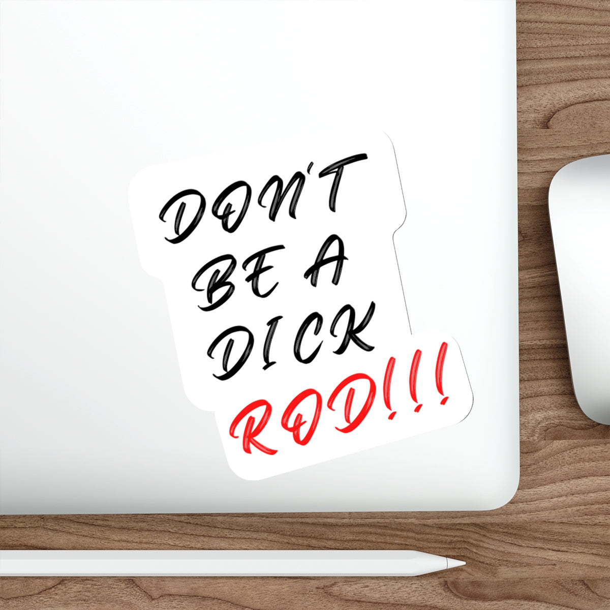 DON'T BE A DICK ROD-Die-Cut Stickers