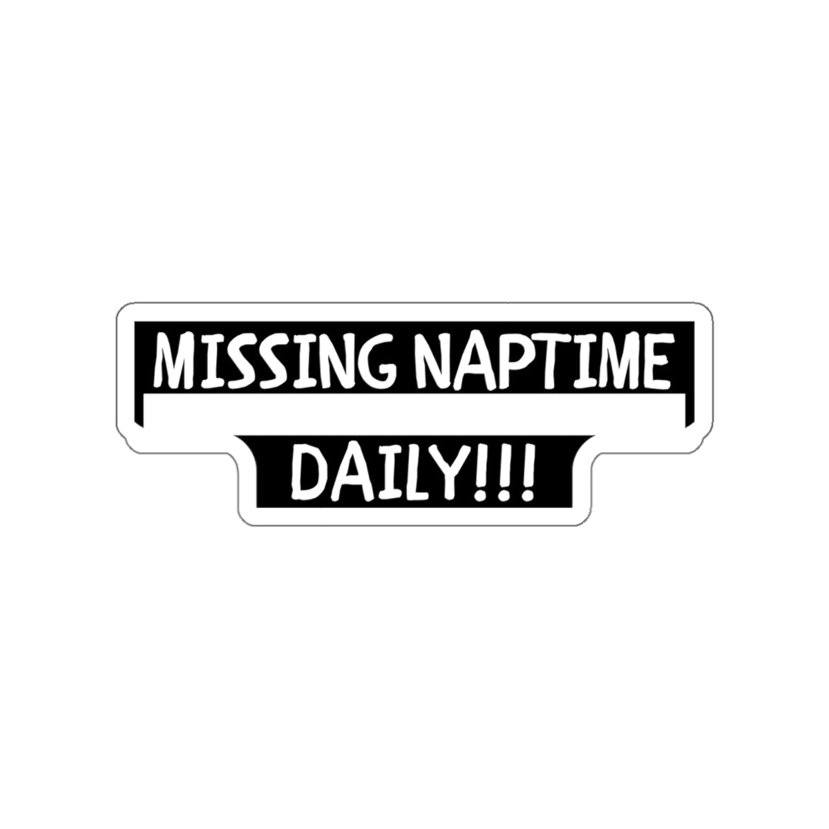 MISSING NAP TIME DAILY-Die-Cut Stickers