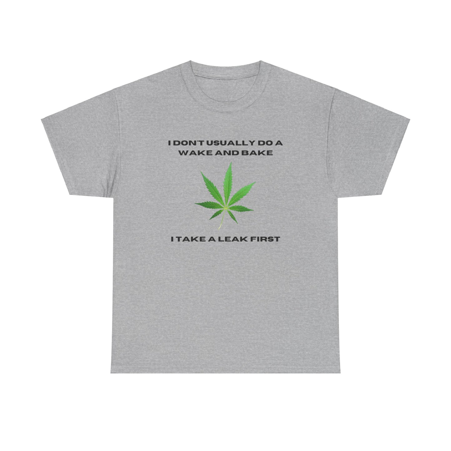 I DON'T USUALLY DO A WAKE AND BAKE-Unisex Heavy Cotton Tee