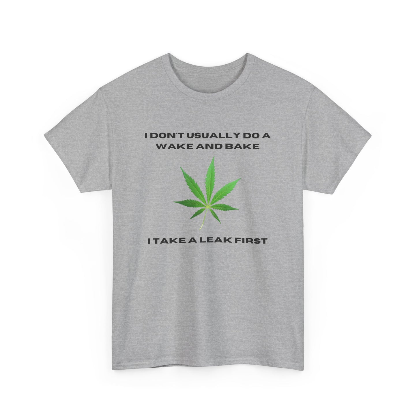 I DON'T USUALLY DO A WAKE AND BAKE-Unisex Heavy Cotton Tee