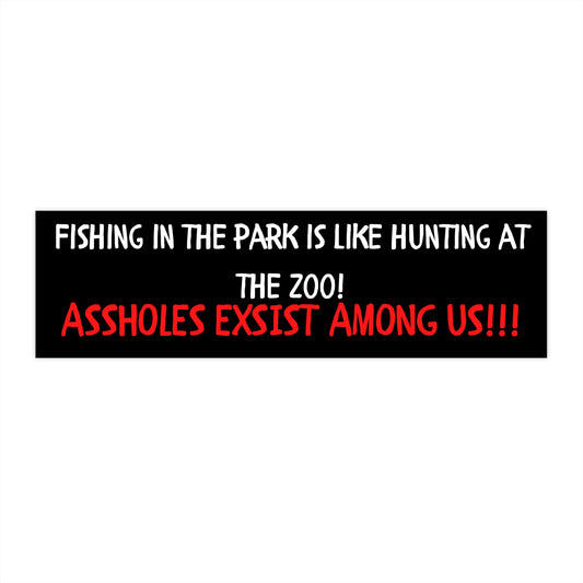 FISHING IN PARK AND HUNTING IN ZOO-Bumper Stickers