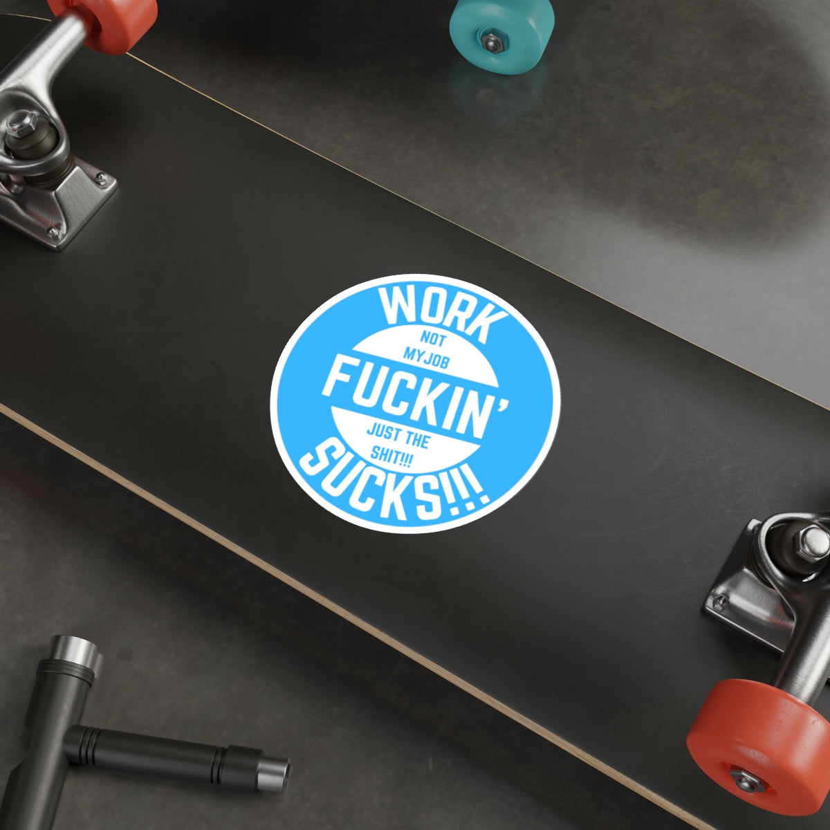 WORK FUCKIN SUCKS-Die-Cut Stickers