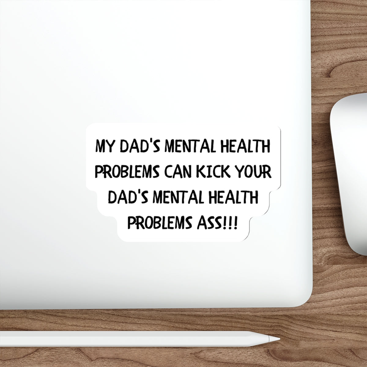 DAD'S MENTAL HEALTH PROBLEMS KICK ASS-Die-Cut Stickers