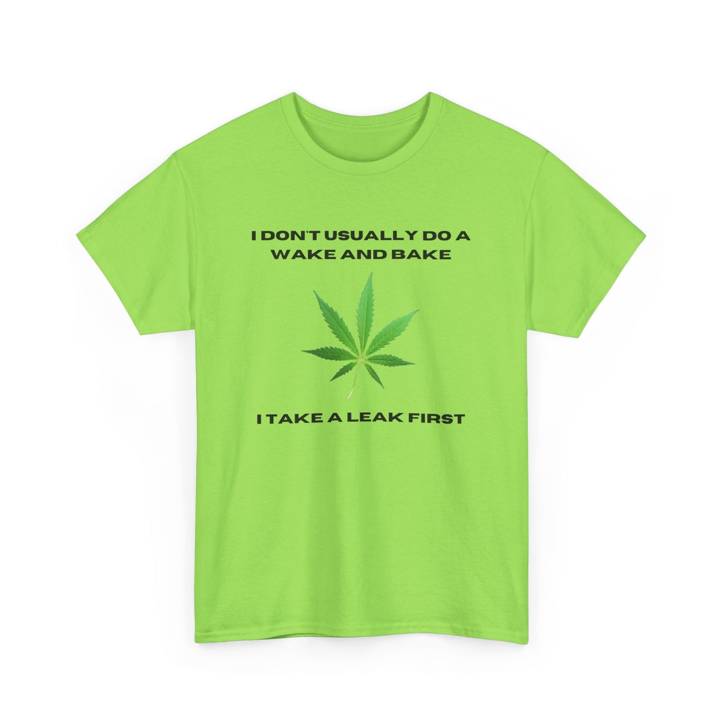 I DON'T USUALLY DO A WAKE AND BAKE-Unisex Heavy Cotton Tee