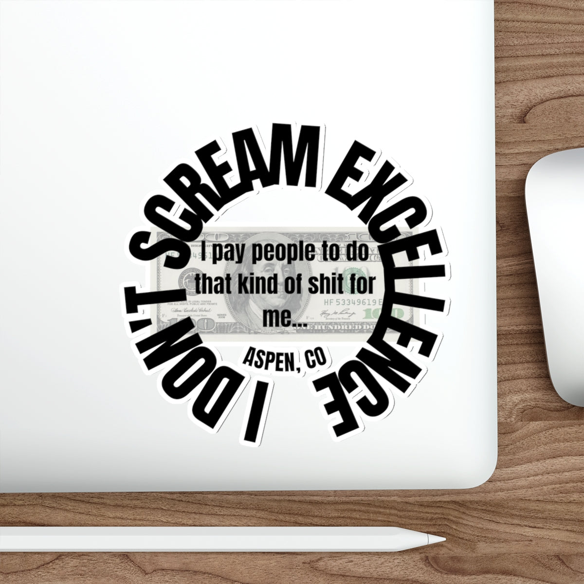 ASPEN COLORADO PAY PEOPLE TO SCREAM EXCELLENCE-Die-Cut Stickers