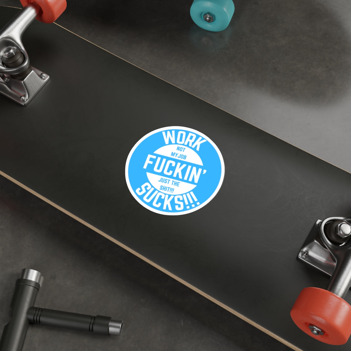 WORK FUCKIN SUCKS-Die-Cut Stickers