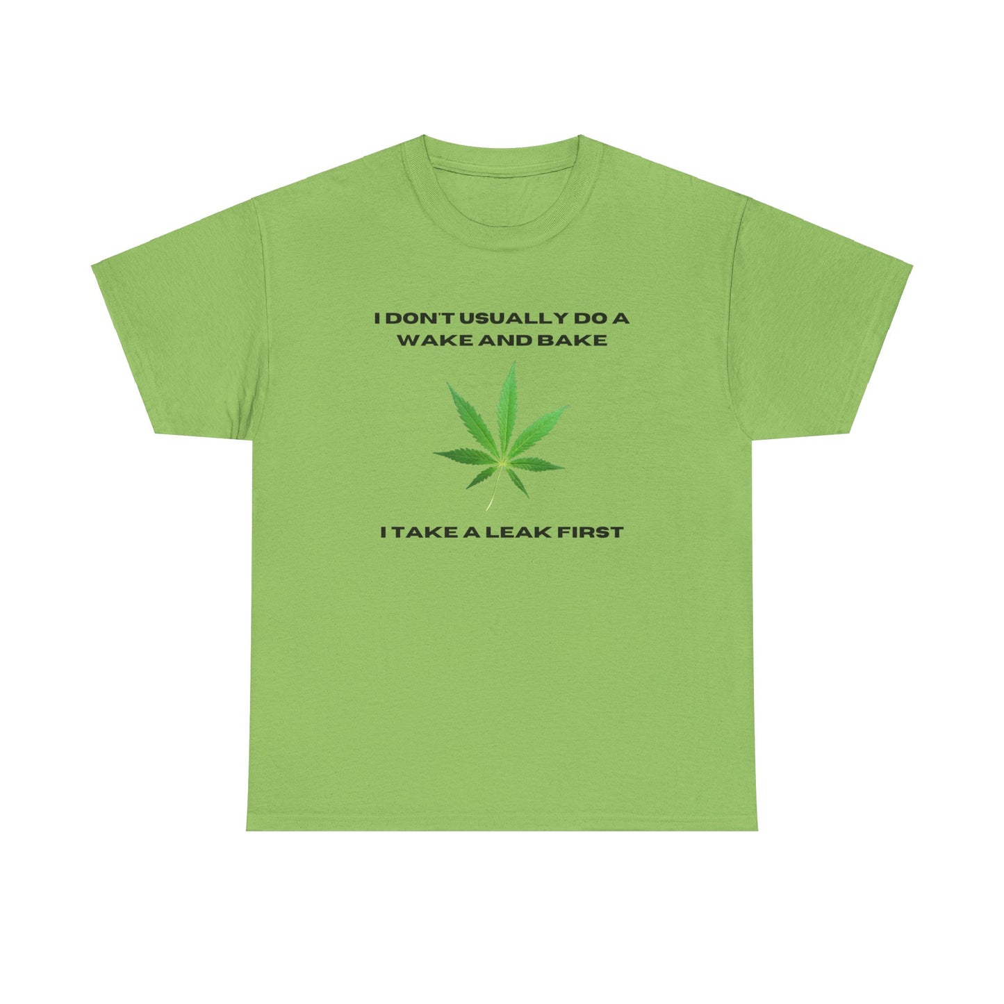 I DON'T USUALLY DO A WAKE AND BAKE-Unisex Heavy Cotton Tee