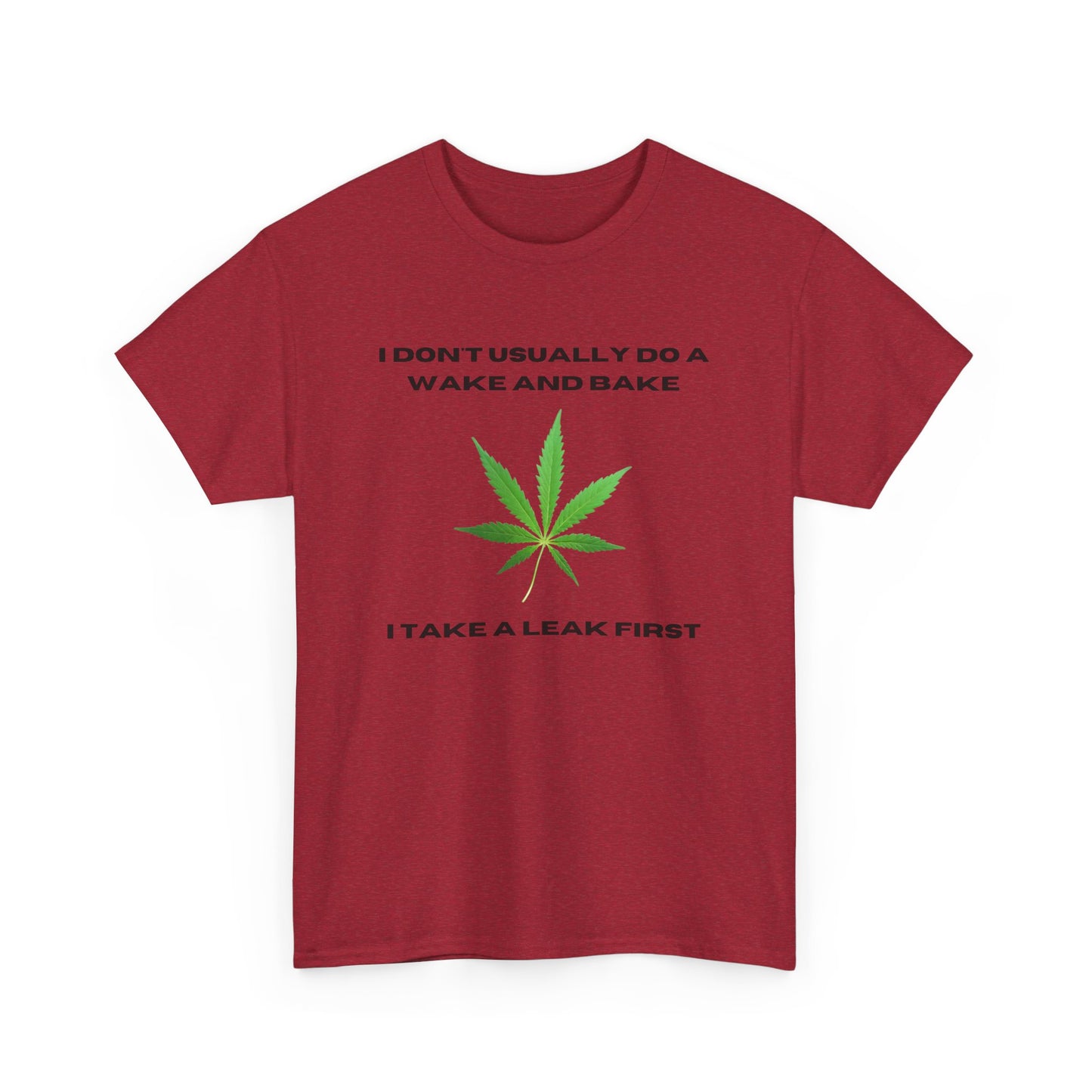 I DON'T USUALLY DO A WAKE AND BAKE-Unisex Heavy Cotton Tee