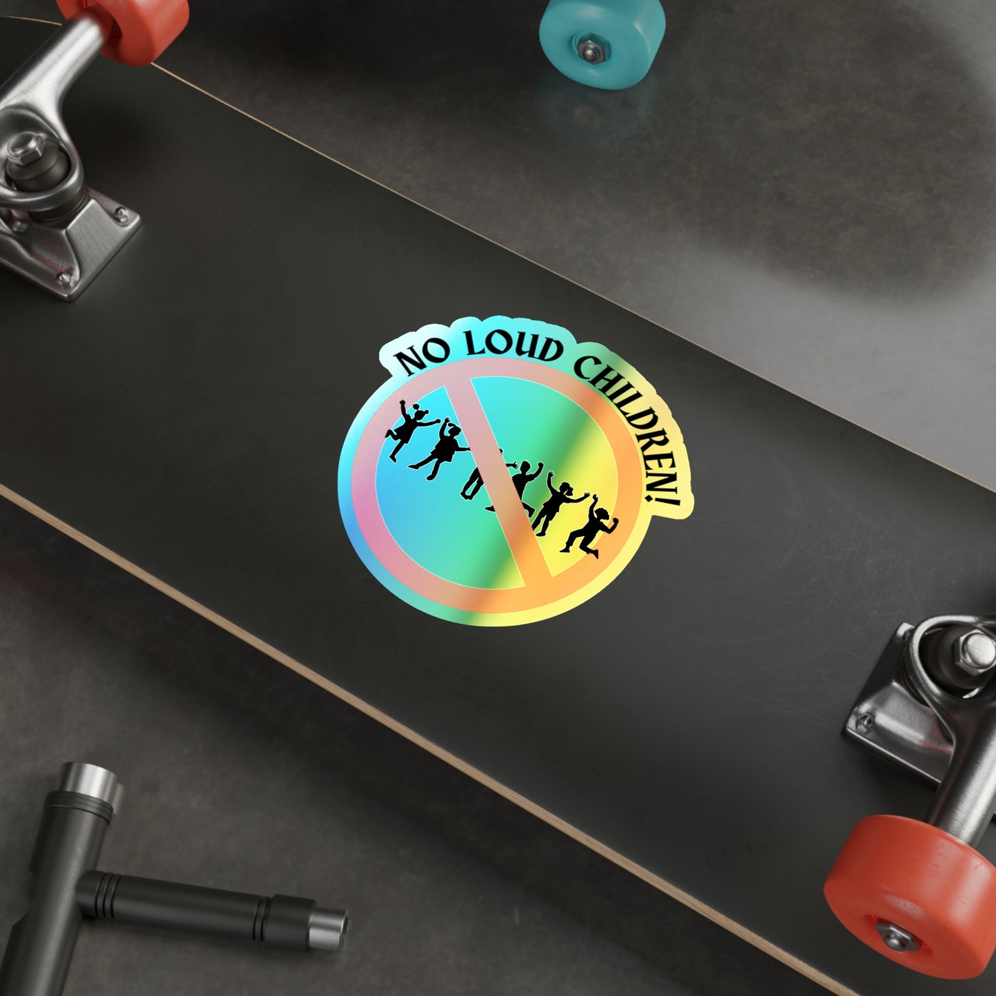 NO LOUD CHILDREN-Holographic Die-cut Stickers