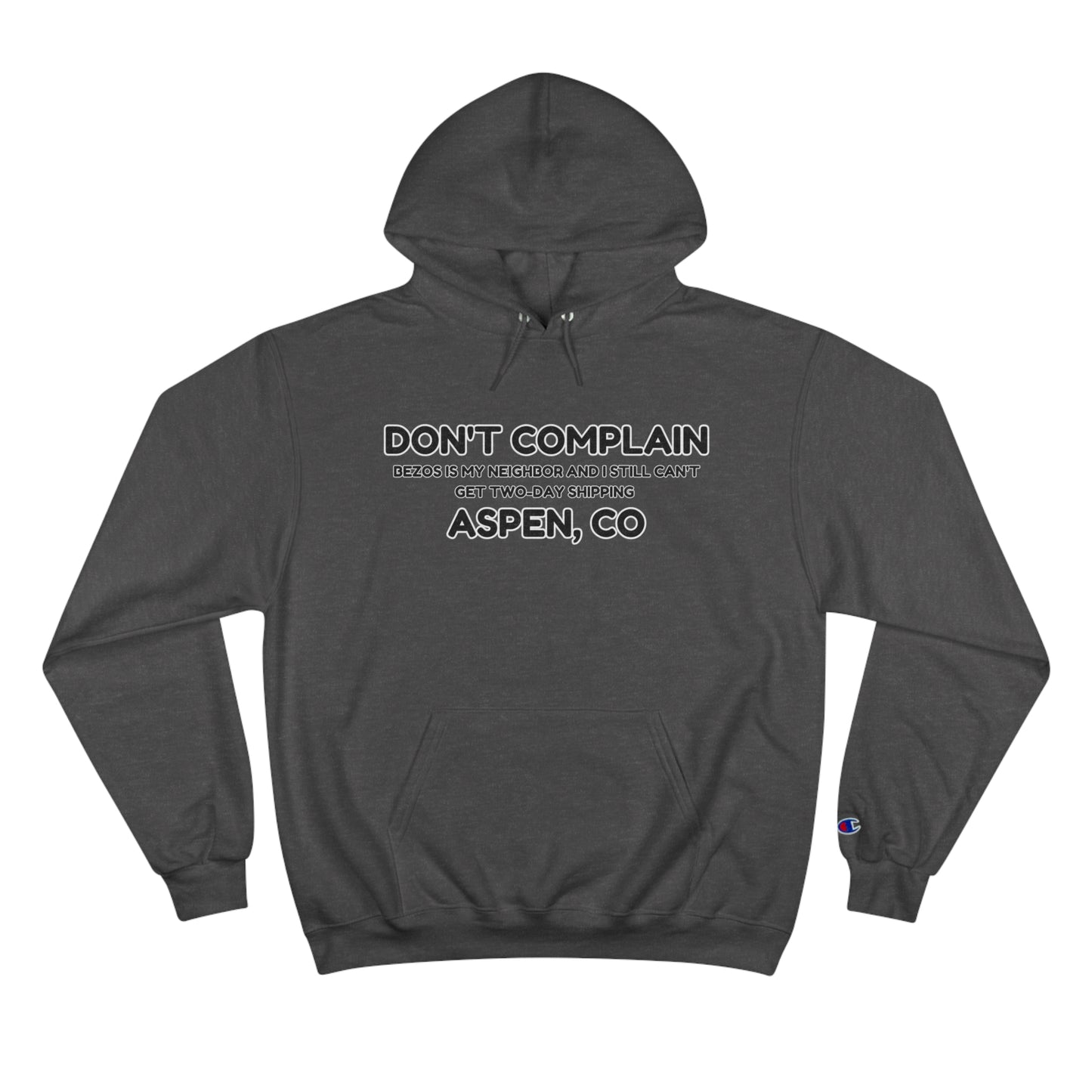 DONT COMPLAIN-BEZOS-ASPEN Champion Hoodie