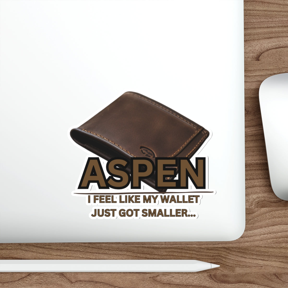 ASPEN I FEEL LIKE MY WALLET GOT SMALLER-Die-Cut Stickers