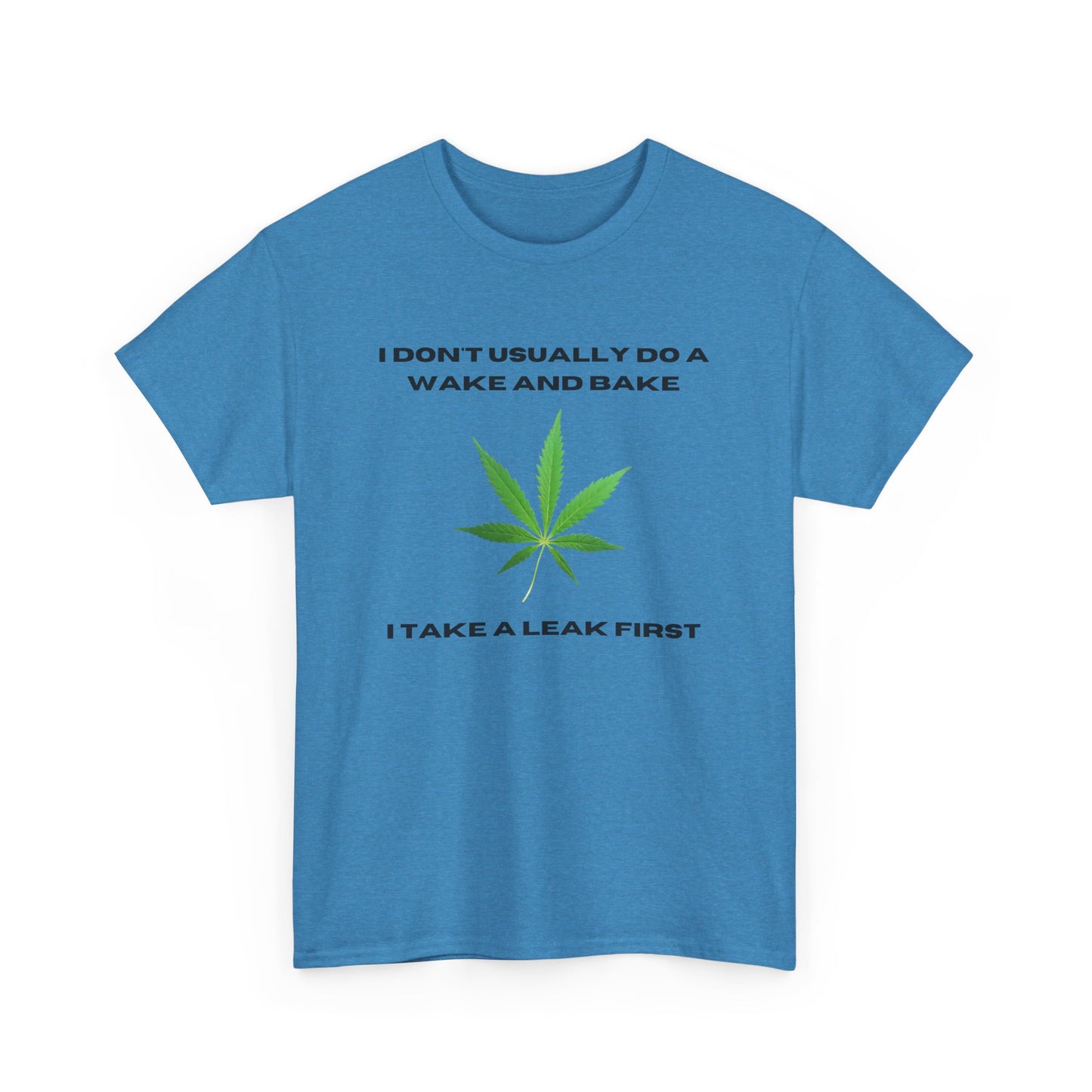 I DON'T USUALLY DO A WAKE AND BAKE-Unisex Heavy Cotton Tee