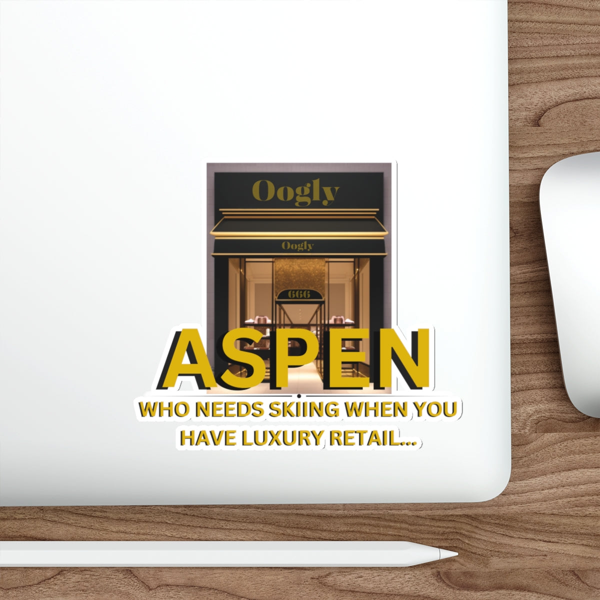 ASPEN WHO NEEDS SKIING WITH LUXURY RETAIL-Die-Cut Stickers