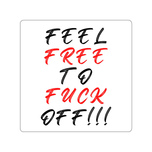 FEEL FREE TO FUCK OFF-Die-Cut Stickers