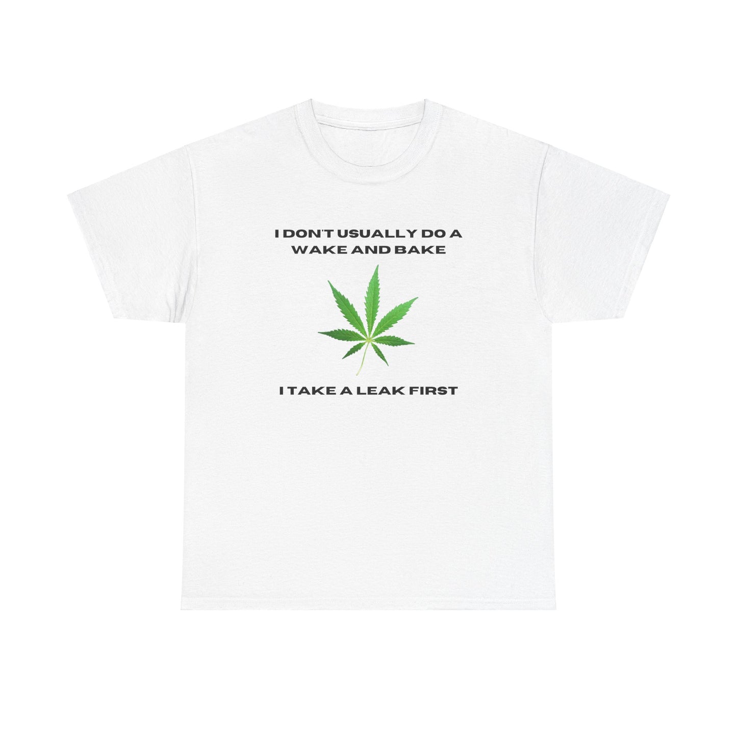 I DON'T USUALLY DO A WAKE AND BAKE-Unisex Heavy Cotton Tee