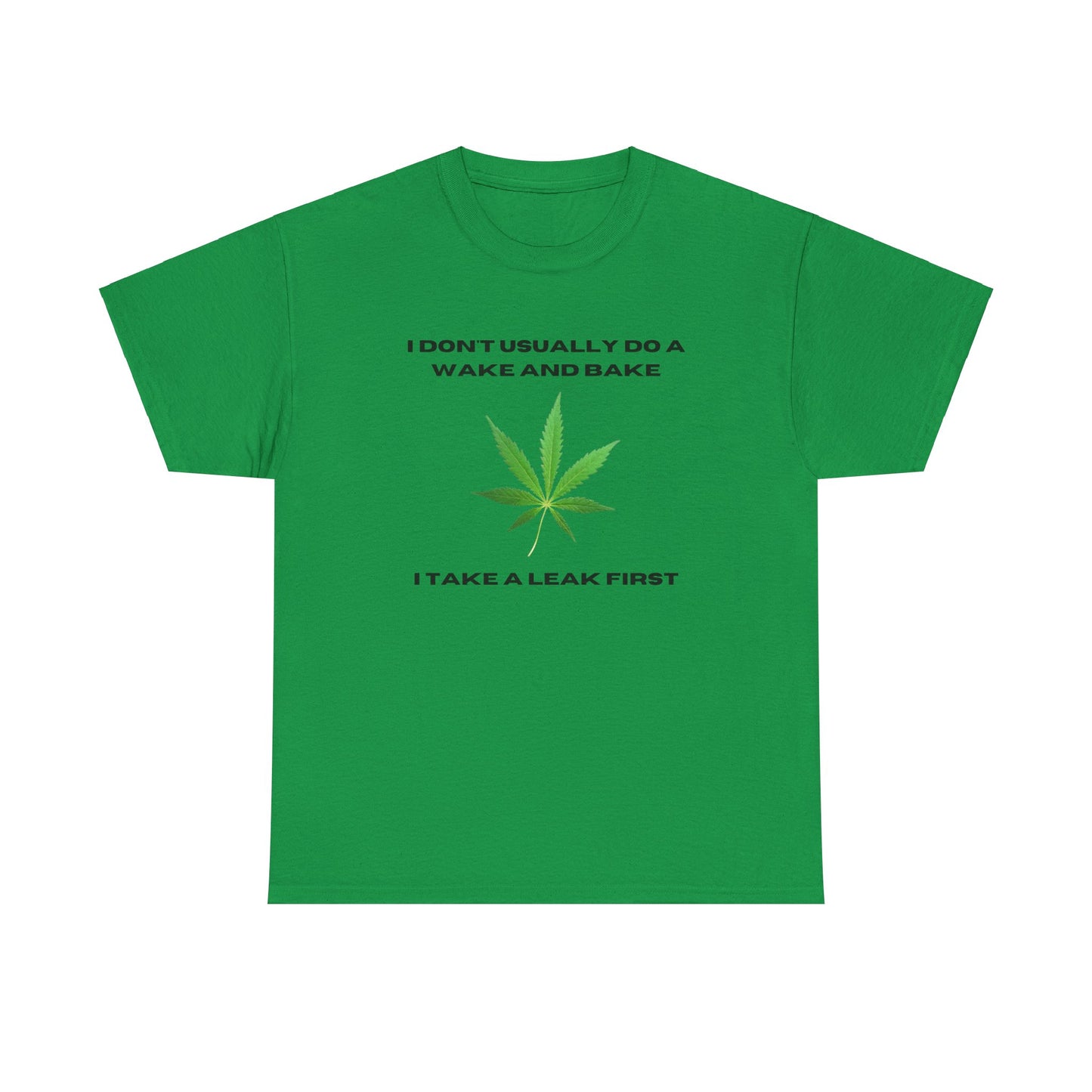 I DON'T USUALLY DO A WAKE AND BAKE-Unisex Heavy Cotton Tee