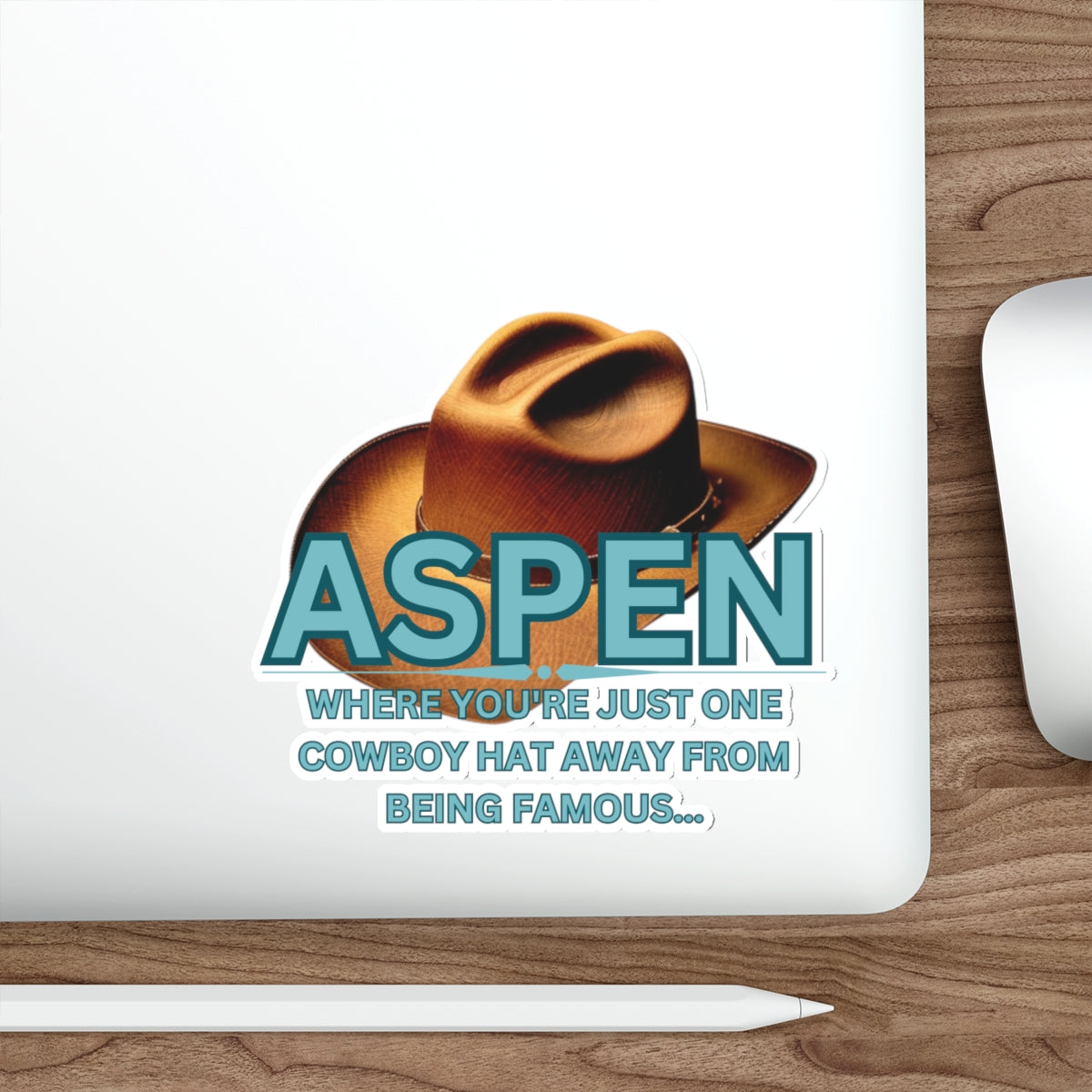 ASPEN ONE COWBOY HAT AWAY FROM BEING FAMOUS-Die-Cut Stickers