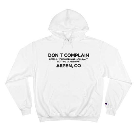 DONT COMPLAIN-BEZOS-ASPEN Champion Hoodie