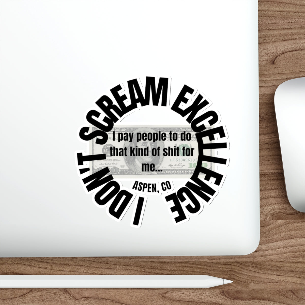 ASPEN COLORADO PAY PEOPLE TO SCREAM EXCELLENCE-Die-Cut Stickers